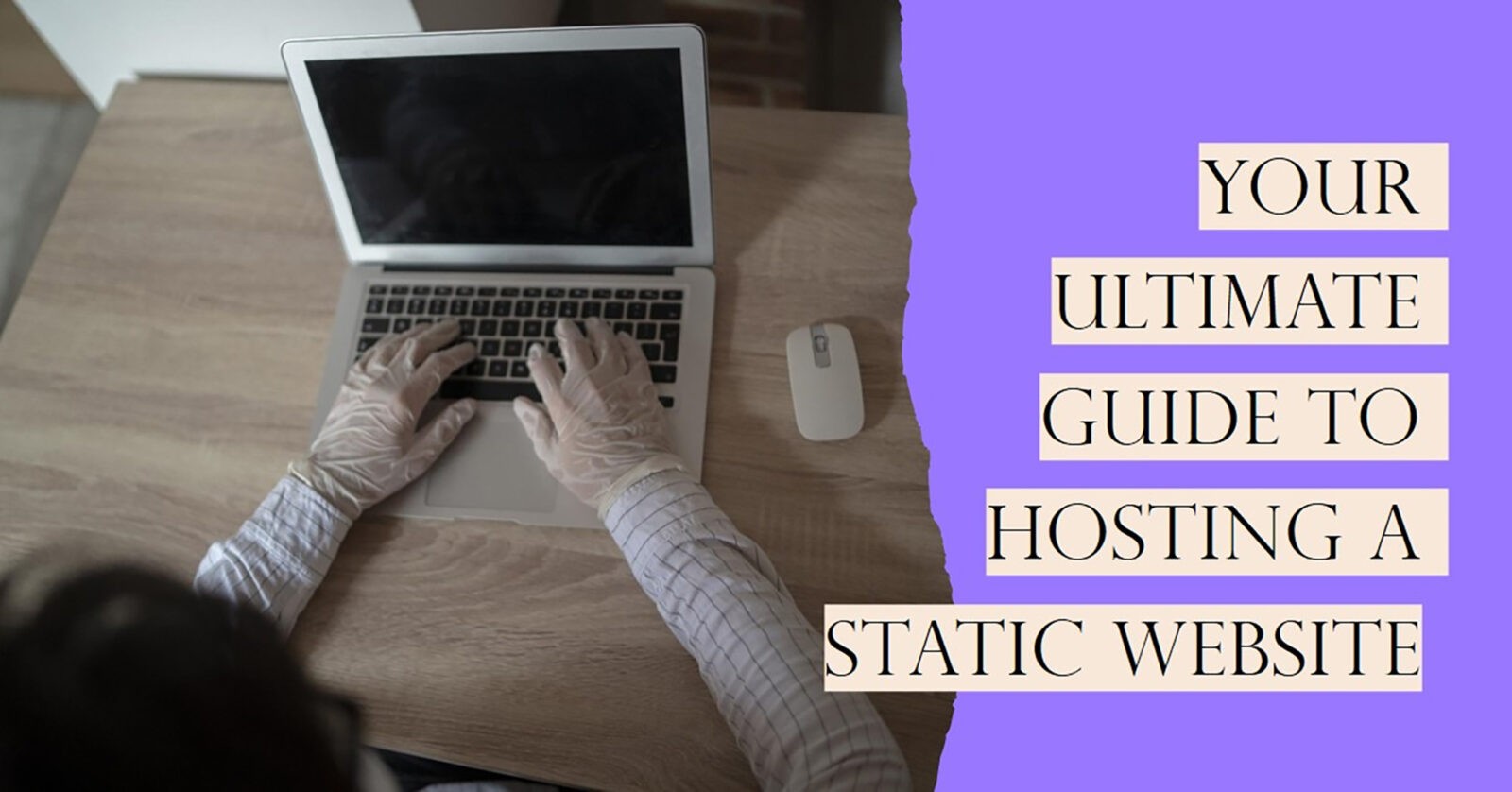 Simplified Excellence: Your Ultimate Guide to Hosting a Static Website